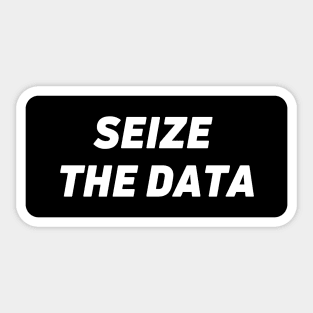 Seize the data Sticker